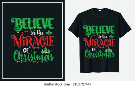 Believe in the miracle of Christmas tshirt