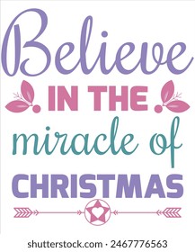 Believe in the miracle of Christmas T-shirt, Vector File