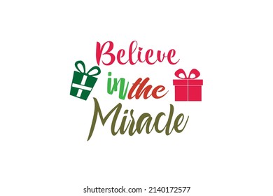 Believe in The Miracle Quotes. Creative Vector Typography Concept