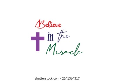 Believe in The Miracle Quotes. Creative Vector Typography Concept