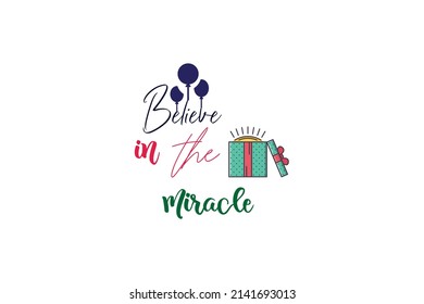 Believe in The Miracle Quotes. Creative Vector Typography Concept