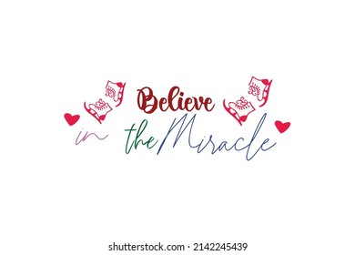 Believe in The Miracle Quotes. Creative Vector Typography Concept