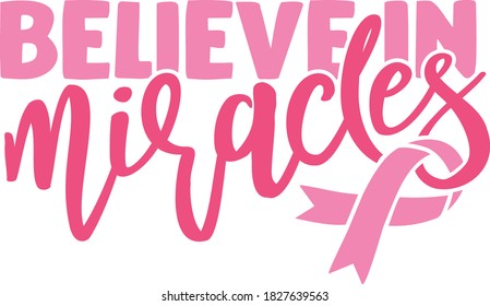 Believe in miracles | Breast Cancer Awareness Quote