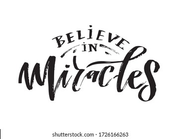 Believe in miracles. Motivation quote. Hand drawn lettering postcard,  template for banner, t-shirt design.