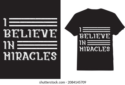 I Believe In Miracles t-shirt