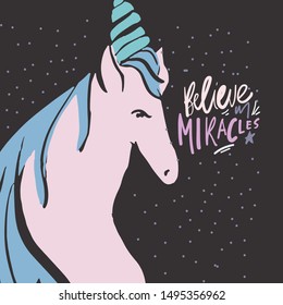 Believe in miracles. Unicorn hand drawn illustration for your design. Motivation card