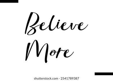 Believe more abstract typography text motivational quotes