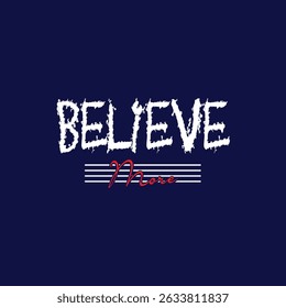 Believe more custom typography design