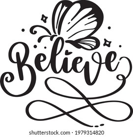Believe Motivational Quotes. Inspirational  Lettering Quotes for Poster and T-Shirt Design with Butterfly Illustration svg