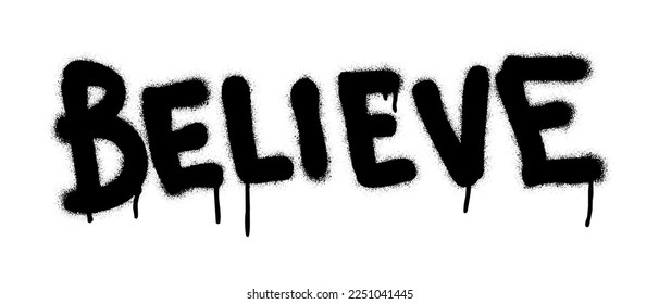 ''Believe''. Motivational and religious spray paint graffiti quote. White background.