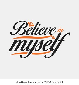 BELIEVE MYSELF, CREATIVE TYPOGRAPHY T SHIRT DESIGN  