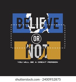 believe or not design typography vector illustration for print all media
