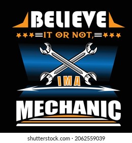 Believe It or not I am a mechanic.