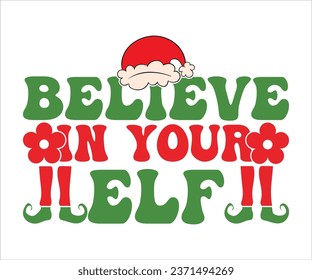 Believe On Your Elf , SVG, Retro Christmas T-shirt, Funny Christmas Quotes, Merry Christmas Saying SVG, Holiday Saying SVG, New Year Quotes, Winter Quotes SVG, Cut File for Cricut