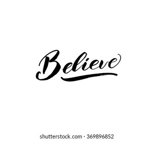 Believe phrase. Hand drawn lettering card. Ink illustration. Modern brush calligraphy. Isolated on white background. Believe card or poster.