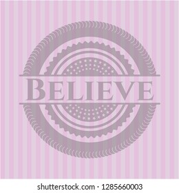 Believe pink emblem. Retro