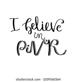 I believe in pink. Hand written calligraphy quote motivation for life and happiness. For postcard, poster, prints, cards graphic design.