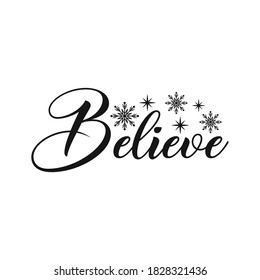 Believe positive slogan inscription. Christmas postcard, New Year, banner lettering. Illustration for prints on t-shirts and bags, posters, cards. Christmas phrase. Vector quotes.