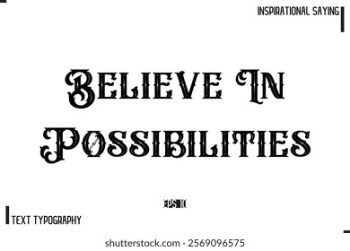 Believe In Possibilities Hand Lettering, Handmade Vector Calligraphy Text Inspirational Trendy Quote