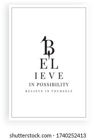 Believe in possibility, believe in yourself, vector. Scandinavian minimalist art design. Wording design, lettering. Positive, motivational, inspirational quote. Wall art, artwork, poster design