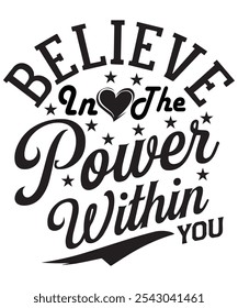 Believe in the Power Within You - Eco-Friendly Inspirational T-Shirt Design Sustainable Motivational Apparel