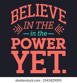 Believe in the Power of Yet - Inspiring Quote for Perseverance