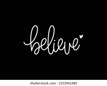 Believe quote. Brush calligraphy. Handwritten phrase on black background