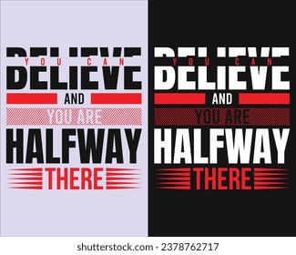 believe quotes t shirt design ( believe you can and you are halfway there)