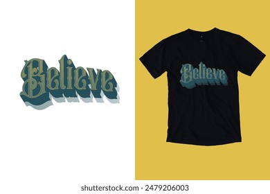 Believe Quotes, Typography Minimalist T-shirt Design, Motivational and Inspirational Quotes Typography T-shirt Design