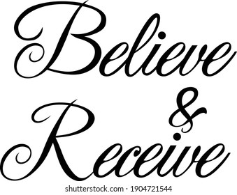 Believe and Receive, Christian Calligraphy design, Typography for print or use as poster, card, flyer or T Shirt