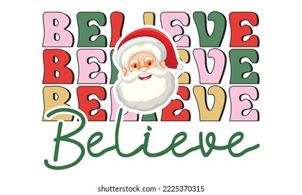 Believe Retro christmas, Christmas svg, Retro Christmas svg design bundle, T shirt Calligraphy phrase for Christmas, Hand drawn lettering for Xmas greetings cards, invitations, Good for t-shirt, mug, 