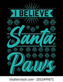 I BELIEVE IN SANTA PAWS