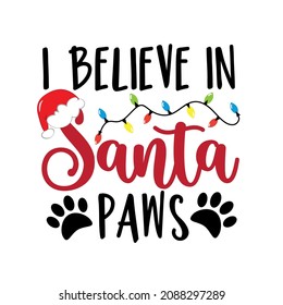 I believe in Santa paws - funny saying with Christmas lights, Santa hat and paw prints. Good for T shirt print, poster, card, label, and other gifts design.