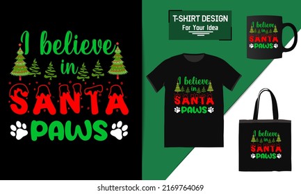 I believe in Santa paws holiday quote T shirt design, Calligraphy phrase for Christmas, funny saying with Christmas lights, oster, mug, and other gift design