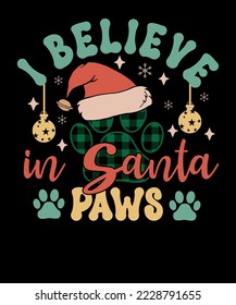 I Believe in Santa Paws Retro Christmas Dog Lover 2022 SVG Christmas Dog T shirt Design