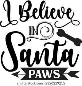 I Believe In Santa Paws svg, Dog Christmas svg design, pet Christmas svg file