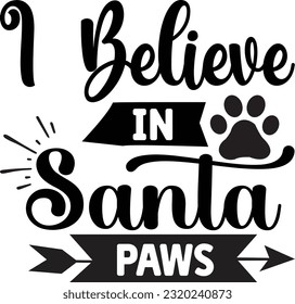 I Believe In Santa Paws svg, Dog Christmas svg design, pet Christmas svg file