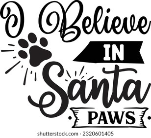 I Believe In Santa Paws svg, Dog Christmas svg design, pet Christmas svg file