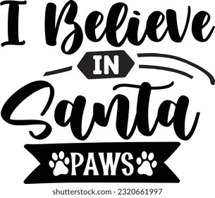 I Believe In Santa Paws svg, Dog Christmas svg design, pet Christmas svg file