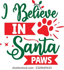 I Believe In Santa Paws svg, Dog Christmas svg design, pet Christmas svg file