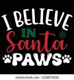  i believe in santa paws T shirt design Vector File
