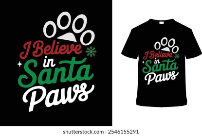 I Believe In Santa Paws T-shirt, apparel, vector illustration, graphic template, print on demand, textile fabrics, retro style, typography, vintage, eps 10, element, christmas day t shirt design, tee