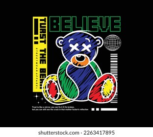 believe slogan typography with colorful teddy bear illustration for streetwear and urban style t-shirts design, hoodies, etc