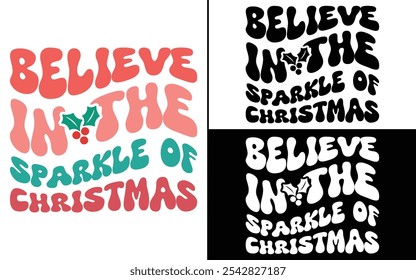 Believe in the Sparkle of Christmas T-shirt design, Christmas day typography t-shirt design, Retro Christmas typography