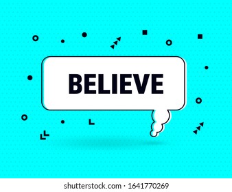 Believe speech bubble banner, geometric memphis style concept, with text believe. Comic text poster and sticker with quote message believe. Explosion speech bubble burst design. Vector Illustration