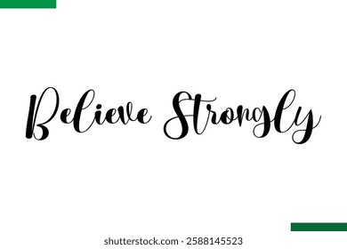 Believe Strongly Design Typography positive Text