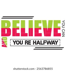 Believe t shirt design, Motivational t shirt design, Inspirational quotes for t shirt design print, illustration vector