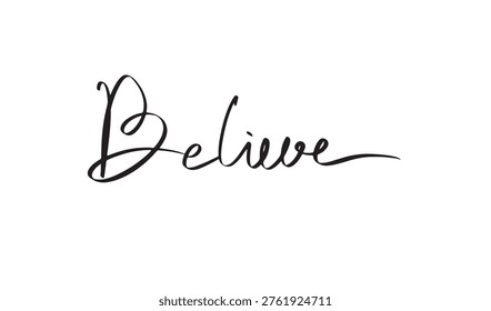 believe text font calligraphy hand written lettering script black color believe positive motivation believe yourself success hope belief dream believe dream goal challenge confidence beautiful freedom