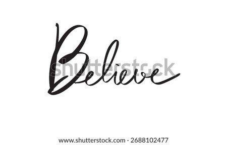 Believe text font calligraphy hand written lettering believe word positive motivation believe success faith dream hope business belief believe holiday celebration faith success love goal elegant hope 