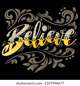 Believe text hand lettering typography. Slogan concept.